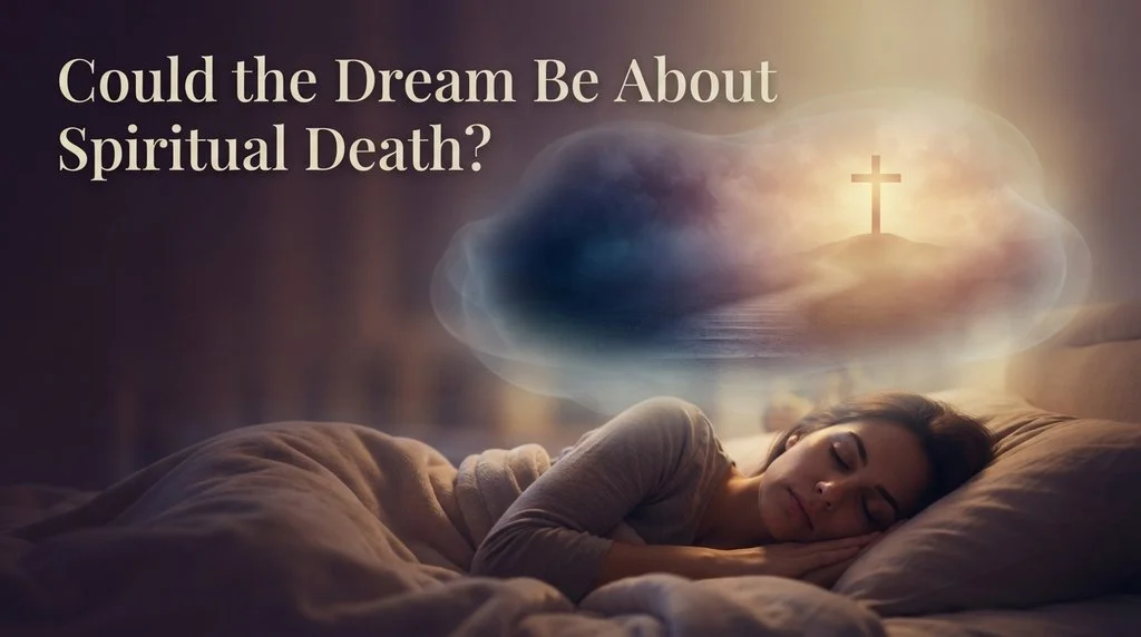 Could the Dream Be About Spiritual Death?