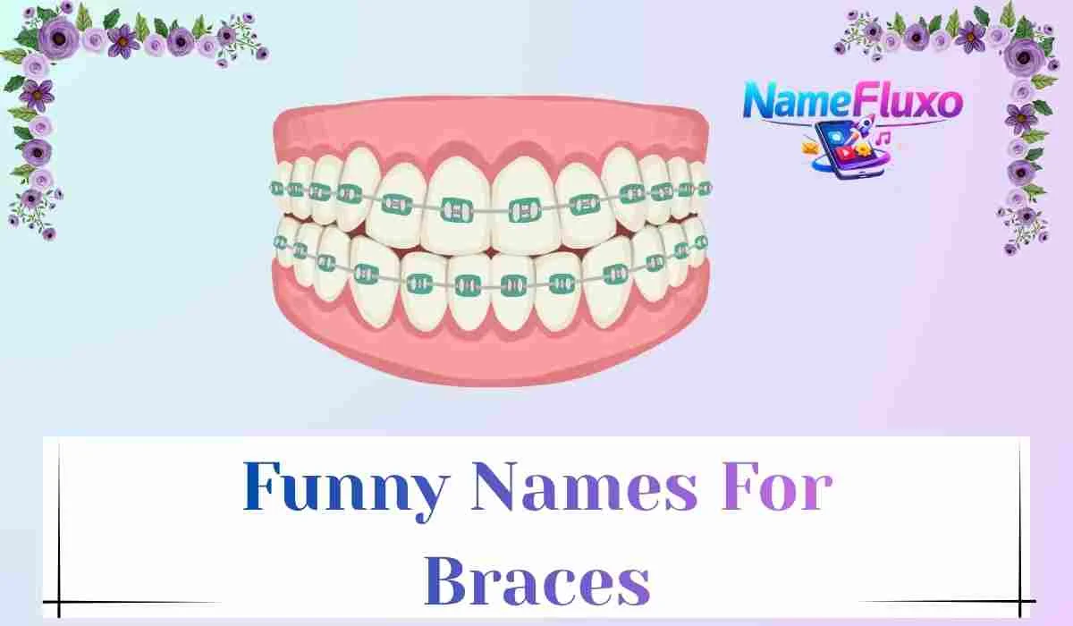 Funny Names For Braces
