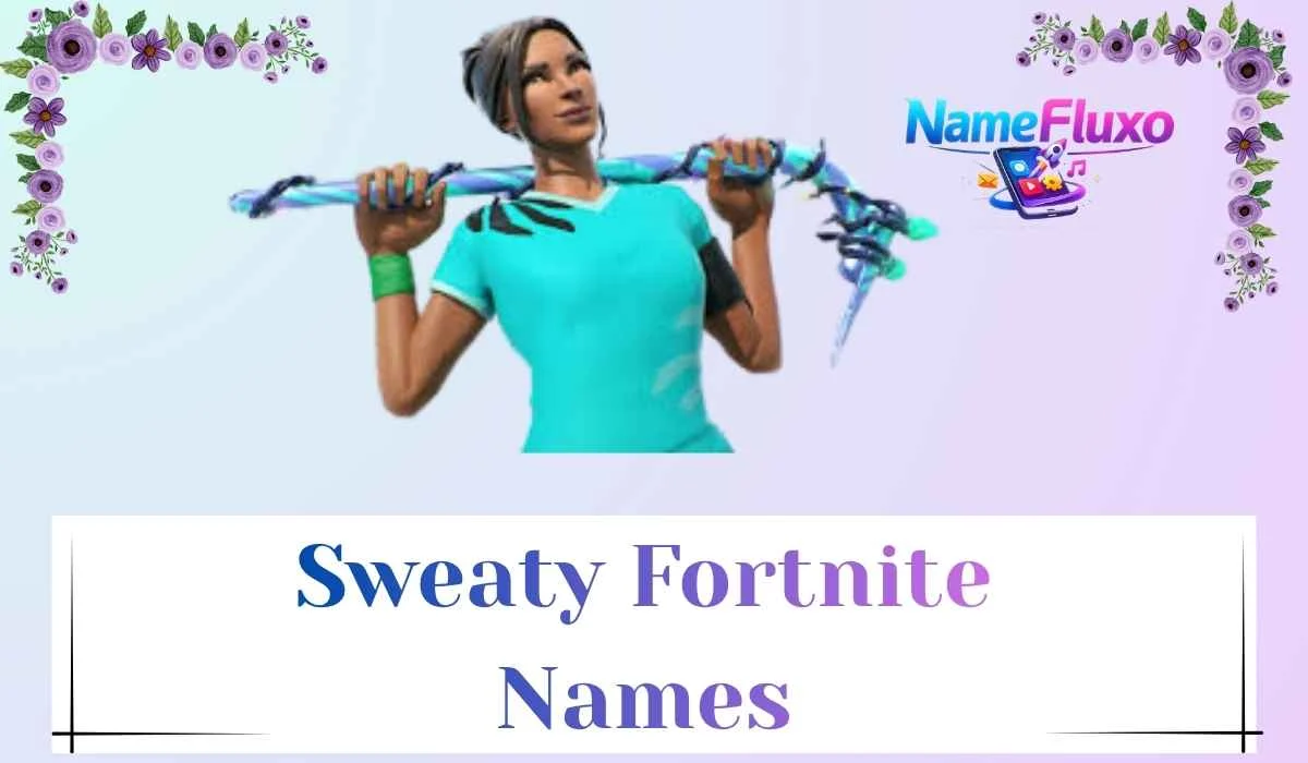Sweaty Fortnite Names