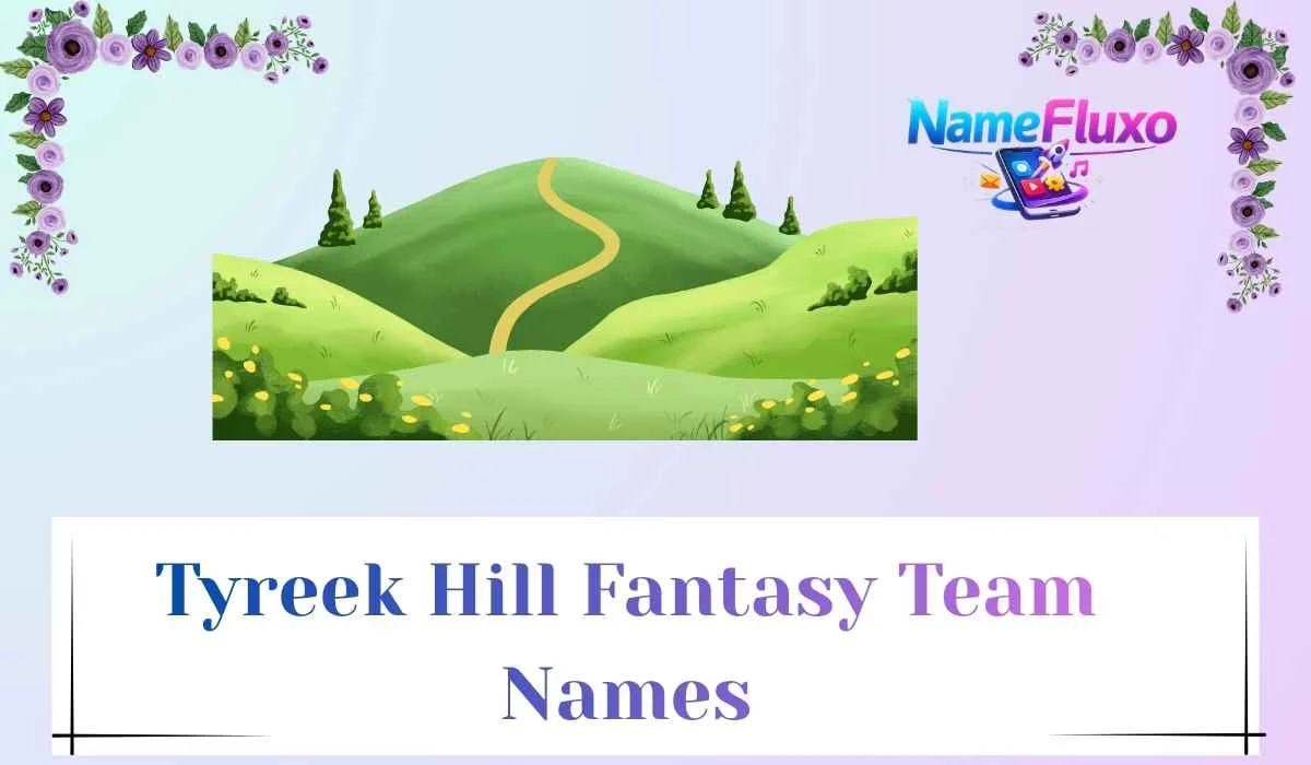 Tyreek Hill Fantasy Team Names
