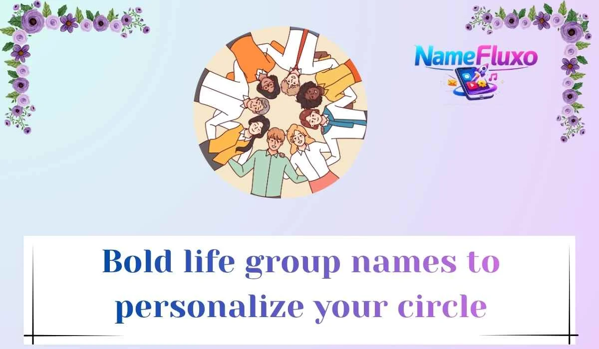 Bold life group names to personalize your circle
