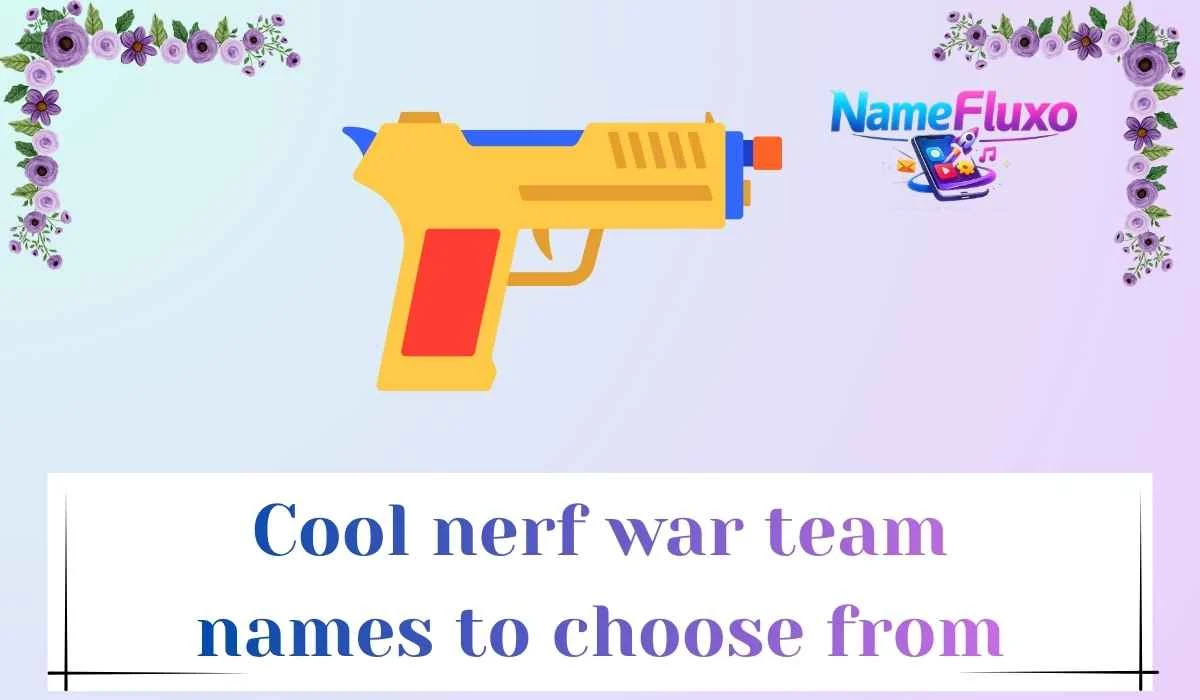 Cool nerf war team names to choose from