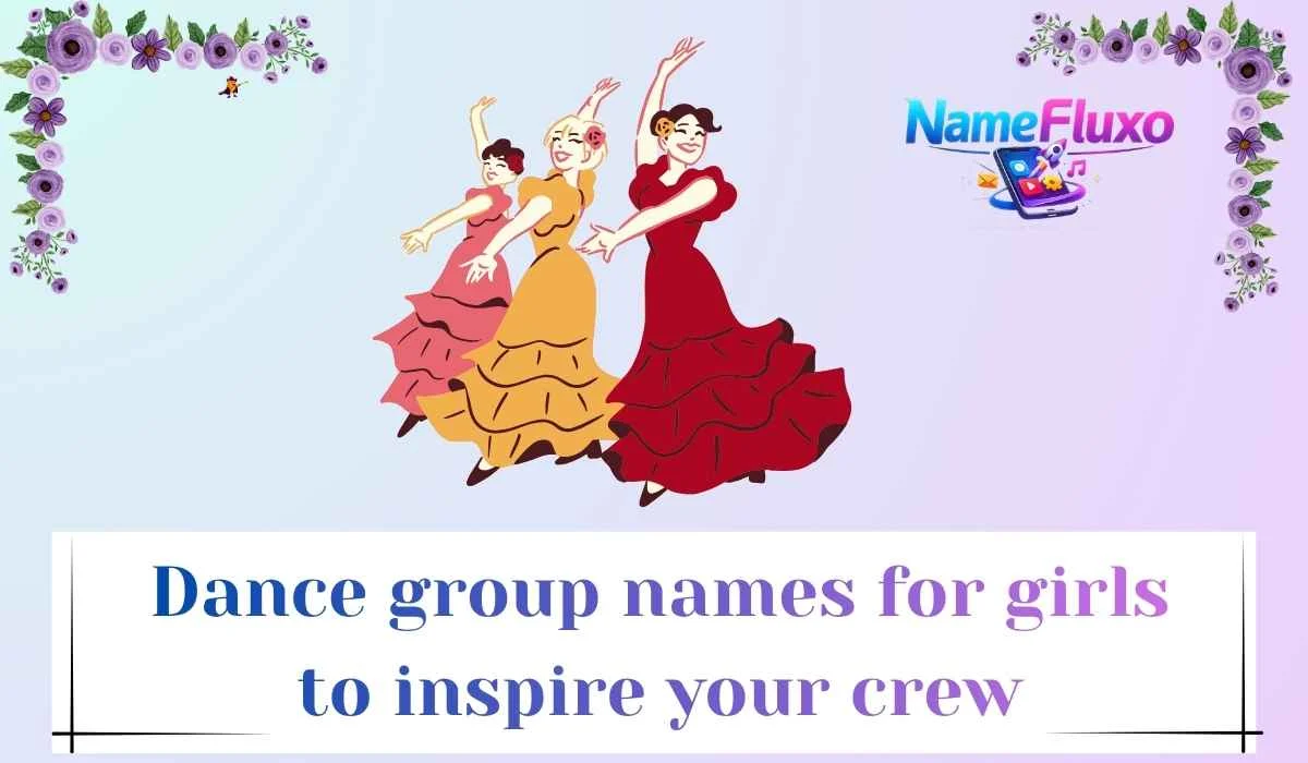 Dance group names for girls to inspire your crew